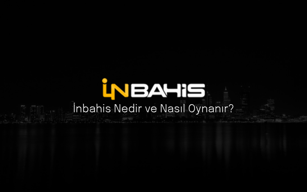 İnbahis Nedir ve Nasıl Oynanır?