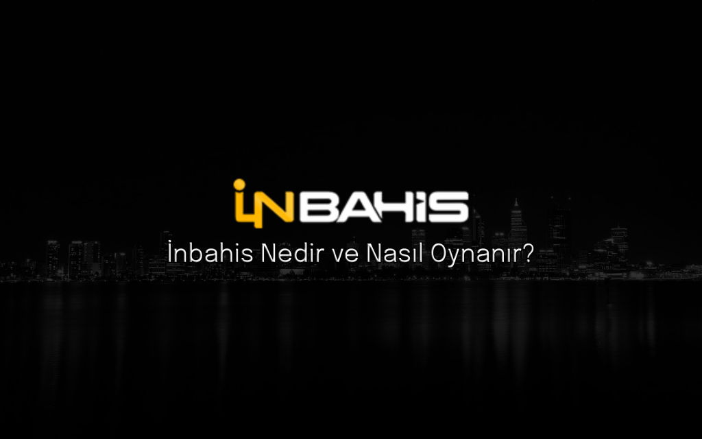 İnbahis Nedir ve Nasıl Oynanır?