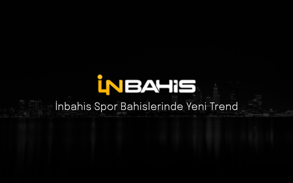 İnbahis Spor Bahislerinde Yeni Trend